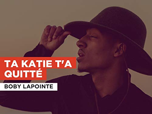  Ta Katie t\'a quitté nello stile di Boby Lapointe