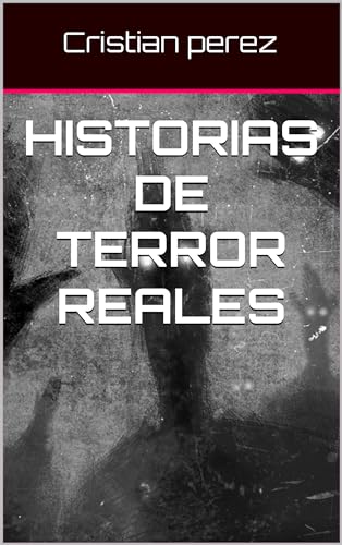 Historias de terror reales (Spanish Edition)