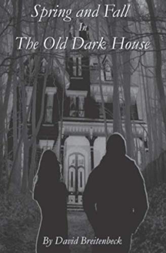 Spring and Fall in the Old Dark House