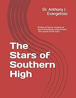 The Stars of Southern High : Profiles of Former Graduates of South Philadelphia High School, the School of the Stars 1080951148 Book Cover