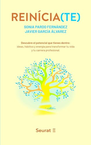 REINÍCIA(TE): Descubre el potencial que tienes dentro: ideas, hábitos y energía para transformar tu vida y tu carrera profesional