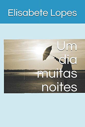 Um dia muitas noites (Portuguese Edition)