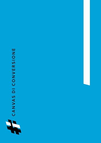 Canvas di Conversione: Dalla Landing Page Efficace alla Strategia di Conversione