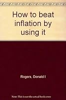 How to beat inflation by using it 0870000810 Book Cover