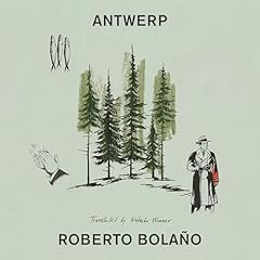 Antwerp Audiolibro Por Roberto Bolaño, Natasha Wimmer - translator arte de portada