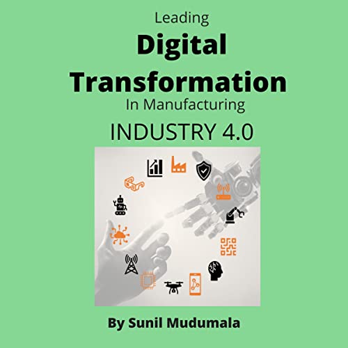 Leading Digital Transformation in Manufacturing: Industry 4.0 by Sunil Mudumala episode artwork