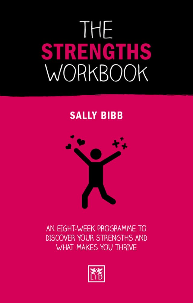 The Strengths Workbook: An Eight-Week Programme To Discover Your Strengths and What Makes You Thrive (Concise Advise) (Concise Advice Workbooks)