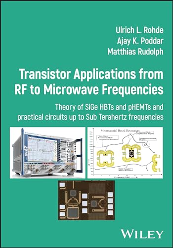 Transistor Applications from RF to Microwave Frequencies: Theory of SiGe HBTs and pHEMTs and Practical Circuits Up to Sub Terahertz Frequencies