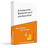 Erfolgreich Konserven verkaufen: Schritt für Schritt zum Erfolg