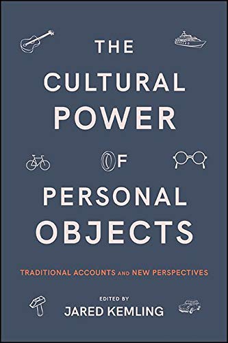 The Cultural Power of Personal Objects: Traditional Accounts and New Perspectives (SUNY series in American Philosophy and Cultural Thought)