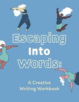 Paperback Escaping Into Words: A Creative Writing Workbook Book
