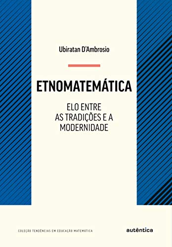 Etnomatemática: elo entre as tradições e a modernidade