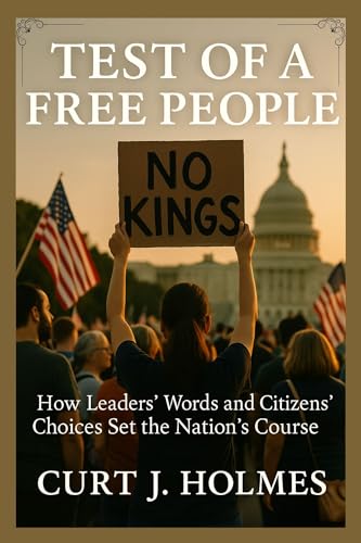 Test of a Free People: How Leaders’ Words and Citizens’ Choices Set the Nation’s Course