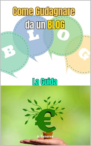 Come Guadagnare da un Blog: Guida Pratica per avere un Blog di Successo
