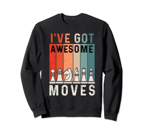Ajedrez divertido retro vintage I've Got Awesome Moves Sudadera