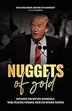 Nuggets of Gold: Donald Trump on Marriage, War, Plastic Straws, and 330 Other Topics