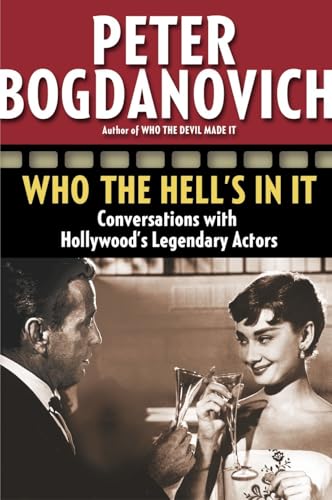 Who the Hell's in It: Conversations with Hollywood's Legendary Actors