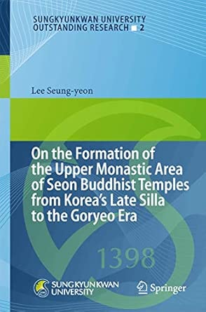 On the Formation of the Upper Monastic Area of Seon Buddhist Temples from Korea´s Late Silla to the Goryeo Era: 2 2013th Edition book cover