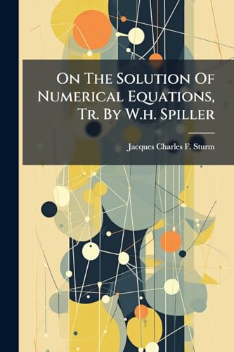 On The Solution Of Numerical Equations, Tr. By W.h. Spiller
