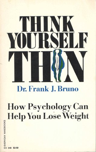 Think yourself thin;: How psychology can help you lose weight,