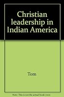 Christian Leadership in Indian America 0802414176 Book Cover