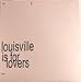Vol. 9-Louisville Is for Lovers [Vinyl]
