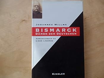 Hardcover Bismarck: Da¨mon der Deutschen : Anmerkungen zu einer Legende (German Edition) [German] Book