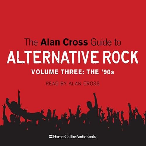 Alan Cross Guide To Alternative Rock Volume 3 Audiolibro Por Alan Cross arte de portada