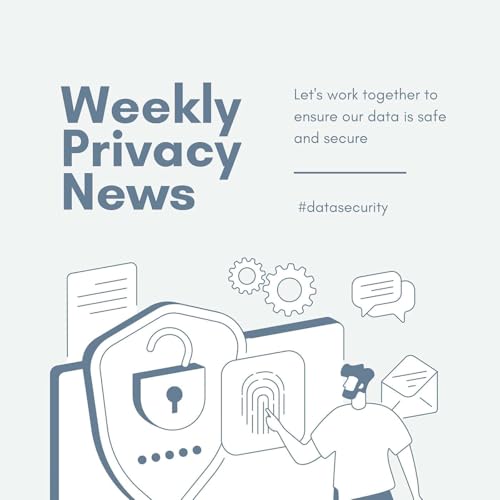 Weekly Roundup: Your data is being harvested right now, and here's what to do about it.