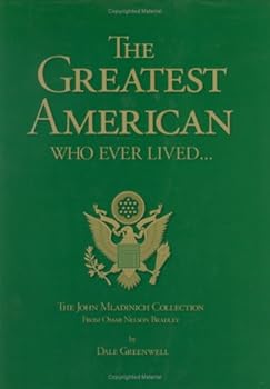 The Greatest American Who Ever Lived: The John Mladinich Collection from Omar Nelson Bradley
