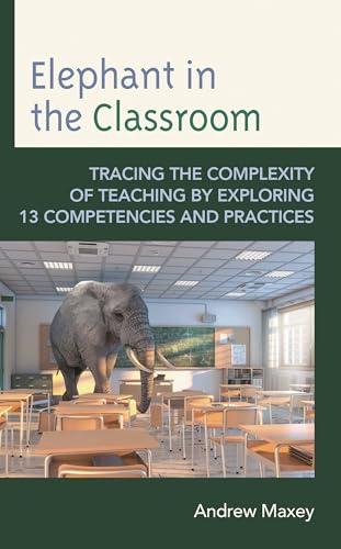 Elephant in the Classroom: Tracing the Complexity of Teaching by Exploring 13 Competencies and Practices