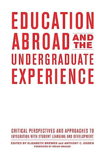 Education Abroad and the Undergraduate Experience: Critical Perspectives and Approaches to Integration with Student Learning and Development