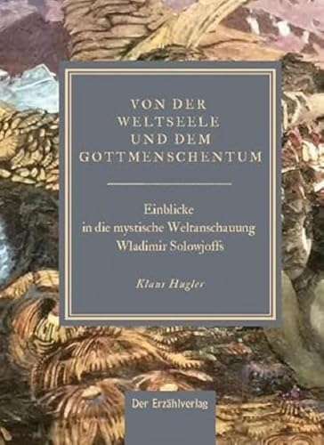 Von der Weltseele und dem Gottmenschentum: Einblicke in die mystische Weltanschauung Wladimir Solowjoffs