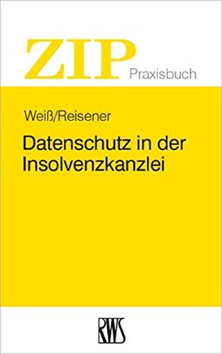 Preisvergleich Produktbild Datenschutz in der Insolvenzkanzlei (ZIP-Praxisbuch)