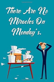 Paperback There Are No Miracles On Mondays.: Lined Notebook Book