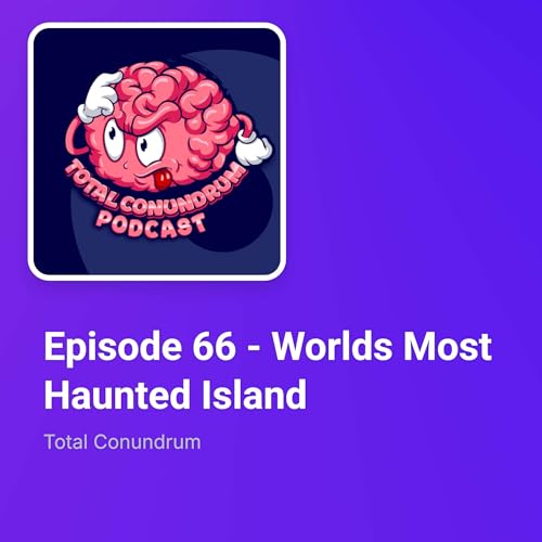 Episode 66 &ndash; Worlds Most Haunted Island