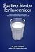 Bedtime Stories for Insomniacs: Surprisingly Original Sleep Tips from The Effortless Sleep Method (The Effortless Sleep Trilogy Book 3)
