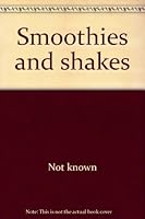 Smoothies and shakes 1849560129 Book Cover