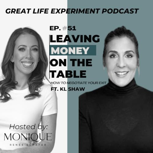 #51 Leaving Money on the Table: How to Negotiate Your Exit ft. KL Shaw