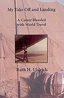 My Take Off and Landing -- A Career Blended with World Travel 0870128922 Book Cover
