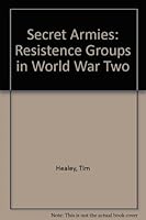 Secret Armies: Resistance Fighters in World War Two 0356065537 Book Cover