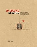 30-Second Newton: The 50 Crucial Concepts, Roles and Performers, Each Explained in Half a Minute