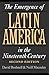The Emergence of Latin America in the Nineteenth Century
