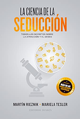 La Ciencia de la Seducción: Todos los secretos sobre la atracción y el deseo (Spanish Edition)