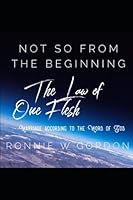 Not So From the Beginning: The Law of One Flesh 1639018891 Book Cover