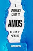 A Layman's Guide to Amos: A Country Preacher 1970984023 Book Cover
