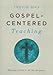 Gospel-Centered Teaching: Showing Christ in All the Scripture