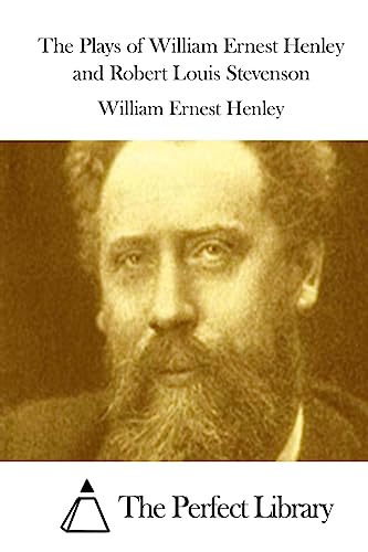 The Plays of William Ernest Henley and Robert L... 1511874066 Book Cover