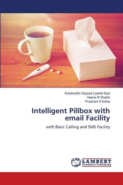 Intelligent Pillbox with email Facility: with Basic Calling and SMS Facility