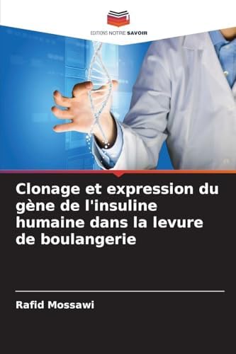 Clonage et expression du gène de l'insuline humaine dans la levure de boulangerie